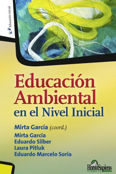 Educación Ambiental en el Nivel Inicial: Colección educación inicial Educación Ambiental en el Nivel Inicial: Colección educación inicial