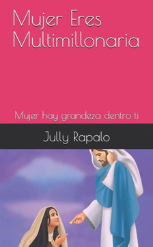 Mujer Eres Mulltimillonaria : Mujer Hay Grandeza Dentro Ti
