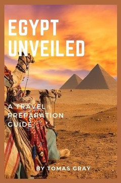 Egypt Unveiled: A Travel Preparation Guide