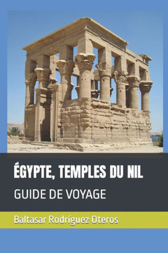 Égypte, Temples Du Nil: Guide de Voyage
