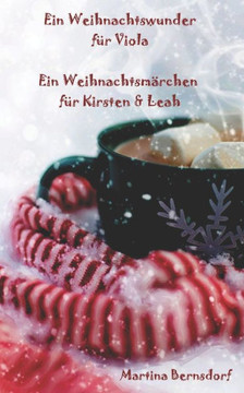 Ein Weihnachtswunder für Viola: Ein Weihnachtsmärchen für Kirsten & Leah
