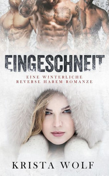Eingeschneit: Eine Winterliche Reverse Harem Romanze