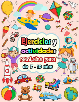 Ejercicios y actividades mentales para niños de 7-10 años: Rompecabezas para niños - Sudoku (4×4, 6×6, 9×9), Laberintos, Tic tac toe, Dibujar, páginas