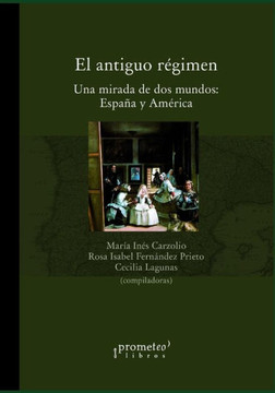 El antiguo régimen: Una mirada de dos mundos: España y América
