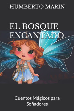 El Bosque Encantado: Cuentos Mágicos para Soñadores El Bosque Encantado: Cuentos Mágicos para Soñadores