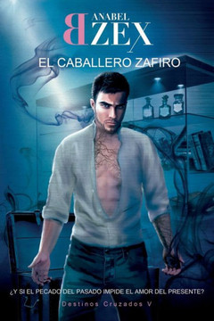 El Caballero Zafiro: Destinos Cruzados V