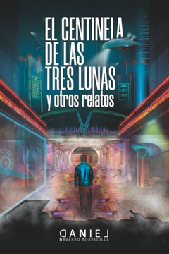 El centinela de las tres lunas y otros relatos El centinela de las tres lunas y otros relatos
