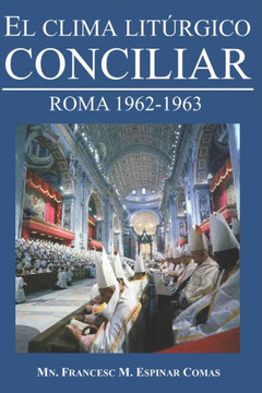 El Clima Litúrgico Conciliar: Roma 1962-1963