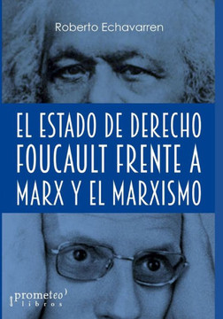 El Estado de derecho: Foucault frente a Marx y el marxismo El Estado de derecho: Foucault frente a Marx y el marxismo