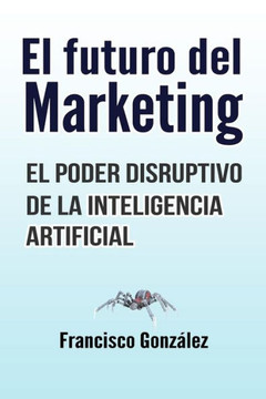 El futuro del marketing: El poder disruptivo de la inteligencia artificial