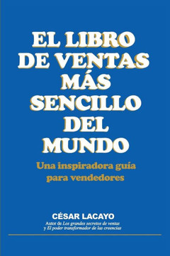 El Libro de Ventas Mas Sencillo del Mundo: Una Inspiradora Guia Para Vendedores