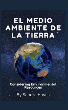 El medio ambiente de la tierra: Teniendo en cuenta los recursos ambientales