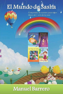 El Mundo de Sasha: Compendio de cuentos para niños, libros del 1 al 4 de la serie.
