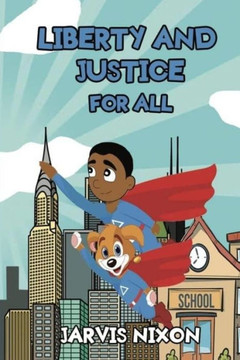Liberty And Justice For All : A Superheroes Super Summer: Liberty And Justice For All: A Superheroes Super Summer