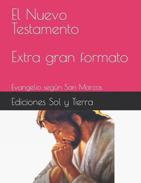 El Nuevo Testamento - Extra gran formato: Evangelio según San Marcos
