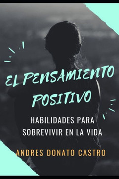 El Pensamiento Positivo: Habilidades Para Sobrevivir En La Vida