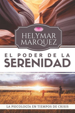 El Poder de la Serenidad: La psicología en tiempos de crisis El Poder de la Serenidad: La psicología en tiempos de crisis