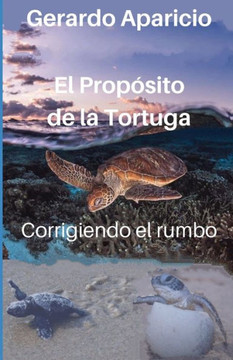 El Propósito de la Tortuga: Corrigiendo el rumbo
