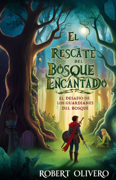 El Rescate Del Bosque Encantado: El Desafío De Los Guardianes Del Bosque El Rescate Del Bosque Encantado: El Desafío De Los Guardianes Del Bosque