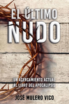 El último nudo: Un acercamiento actual al Libro del Apocalipsis