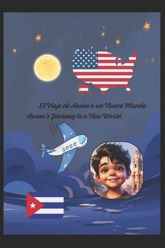 El viaje de Aaron a un nuevo Mundo.: Aaron's Journey to a New Word.