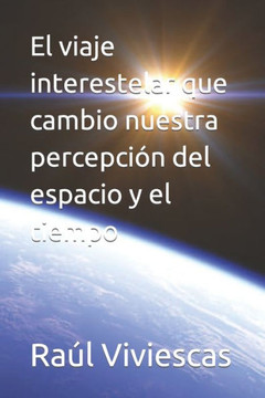 El viaje interestelar que cambio nuestra percepción del espacio y el tiempo
