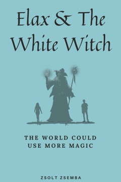 Elax and the White Witch: The world could use more magic