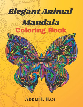 Elegant Animal Mandala Coloring Book: For all ages