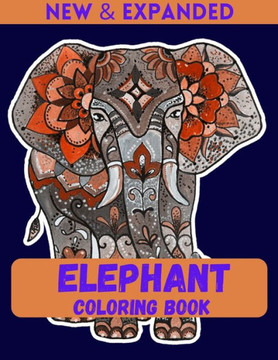Elephant Coloring Book (New & Expanded): Stress Relief and Relaxation coloring book for Gorls.