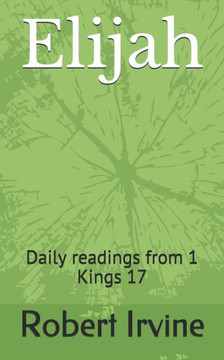 Elijah: Daily readings from 1 Kings 17