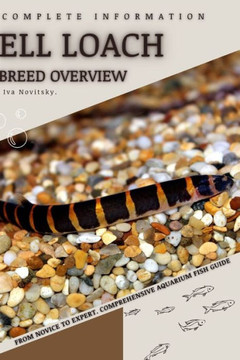 Ell Loach: From Novice to Expert. Comprehensive Aquarium Fish Guide