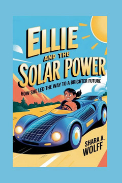 Ellie Solar Powered: How She Led the Way to a Brighter Future