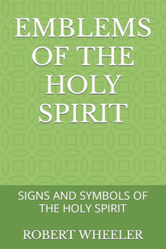 Emblems of the Holy Spirit: Signs and Symbols of the Holy Spirit