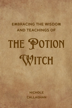 Embracing the Wisdom and Teachings of the Potion Witch