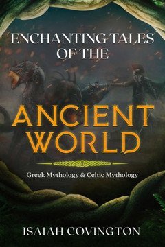 Enchanting Tales of the Ancient World: Greek Mythology & Celtic Mythology