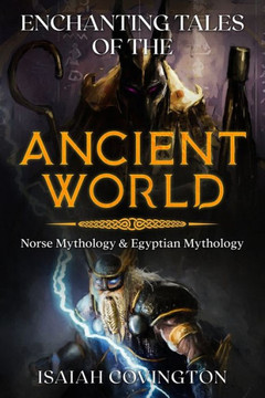 Enchanting Tales of the Ancient World: Norse Mythology & Egyptian Mythology