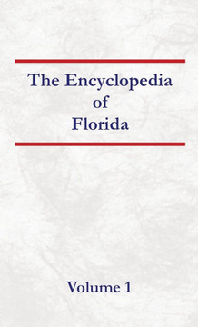 Encyclopedia of Florida Volume 1 Encyclopedia of Florida Volume 1
