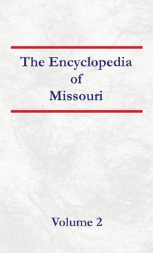 Encyclopedia of Missouri - Volume 2