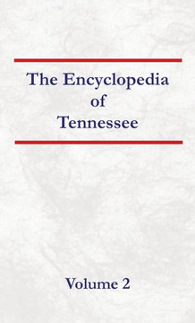 Encyclopedia of Tennessee Volume 2 Encyclopedia of Tennessee Volume 2