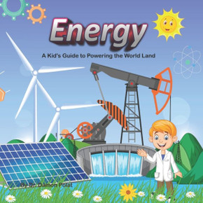 Energy: A Kid's Guide to Powering World Land