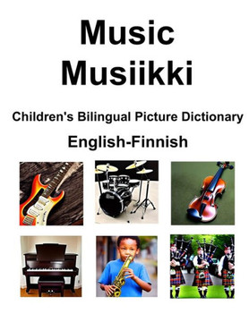 English-Finnish Music / Musiikki Children's Bilingual Picture Dictionary