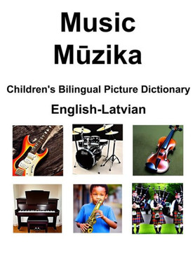 English-Latvian Music / Mūzika Children's Bilingual Picture Dictionary