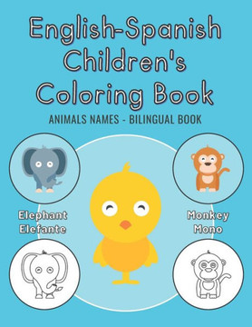 English-Spanish Children's Coloring Book - Animals Names - Bilingual Book: Libro de colorear para niños inglés-español - Nombres de Animales - Libro B
