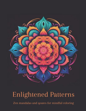 Enlightened Patterns - Zen mandalas and qoutes for mindful coloring