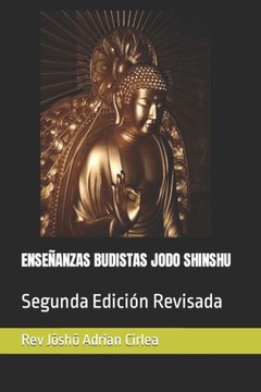 Enseñanzas Budistas Jodo Shinshu: Segunda Edición Revisada Enseñanzas Budistas Jodo Shinshu: Segunda Edición Revisada