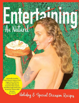 Entertaining Au Naturel: Holiday and Special Occasion Recipes
