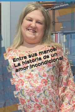 Entre sus manos: La historia de un amor incondicional