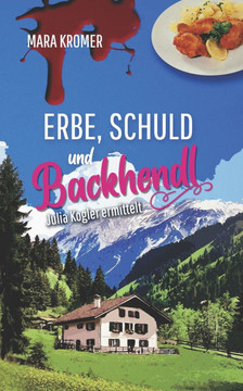 Erbe, Schuld und Backhendl: Julia Kogler ermittelt Band 10