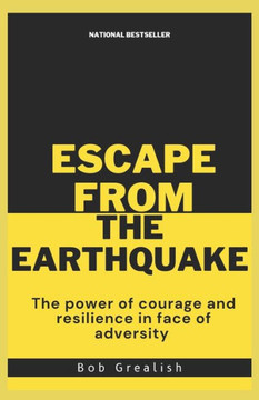 Escape from the earthquake: The power of courage and resilience in face of adversity