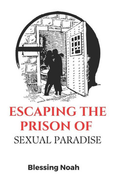 Escaping the Prison of Sexual Paradise